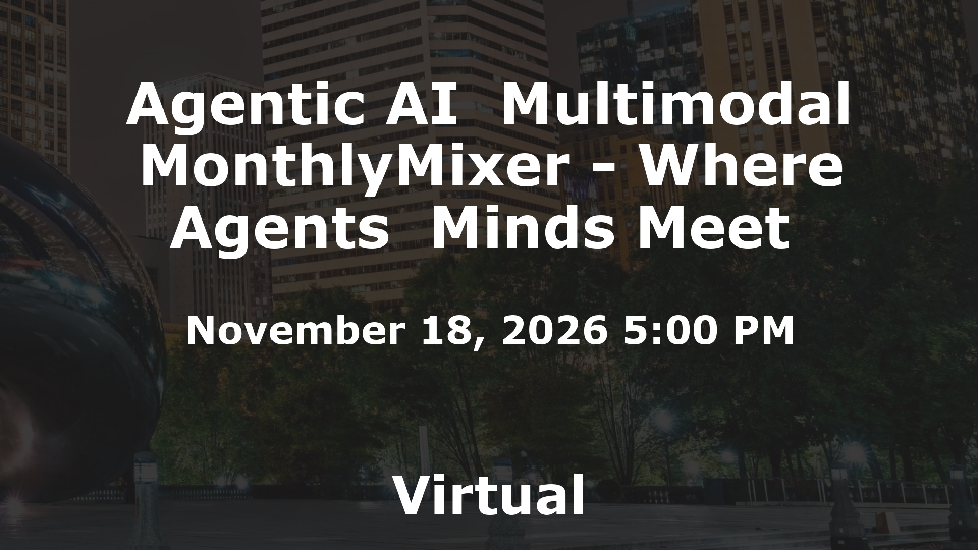 Agentic AI  Multimodal MonthlyMixer - Where Agents  Minds Meet  event image